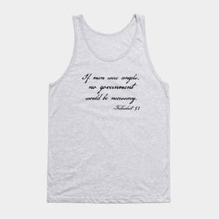 Federalist 51 quote - If men were angels, no government would be necessary Tank Top